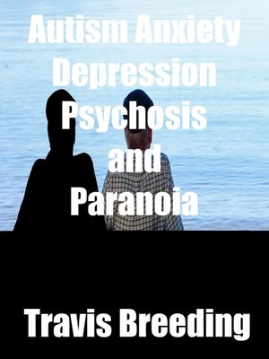 cover image of Autism Anxiety Depression Psychosis and Paranoia
